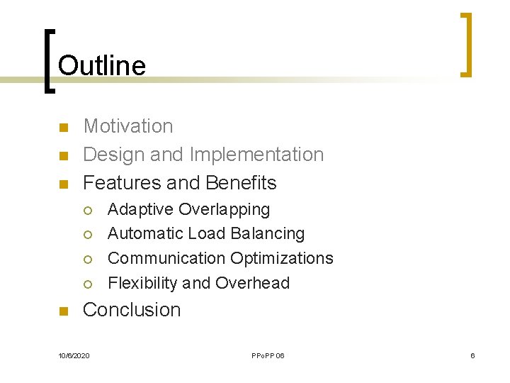 Outline n n n Motivation Design and Implementation Features and Benefits ¡ ¡ n