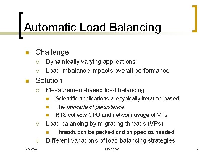 Automatic Load Balancing n Challenge ¡ ¡ n Dynamically varying applications Load imbalance impacts