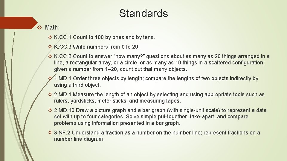 Standards Math: K. CC. 1 Count to 100 by ones and by tens. K. Standards Math: K. CC. 1 Count to 100 by ones and by tens. K.
