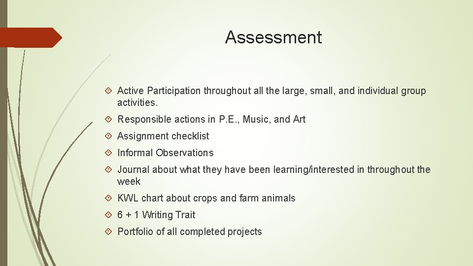 Assessment Active Participation throughout all the large, small, and individual group activities. Responsible actions Assessment Active Participation throughout all the large, small, and individual group activities. Responsible actions
