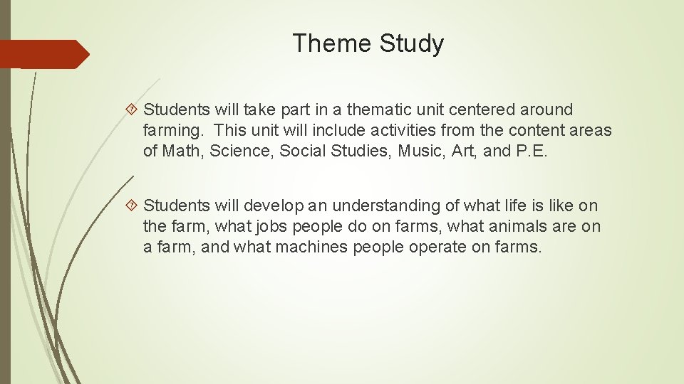 Theme Study Students will take part in a thematic unit centered around farming. This Theme Study Students will take part in a thematic unit centered around farming. This