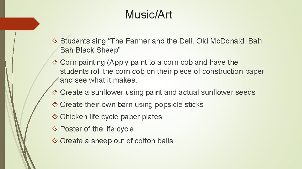 Music/Art Students sing “The Farmer and the Dell, Old Mc. Donald, Bah Black Sheep” Music/Art Students sing “The Farmer and the Dell, Old Mc. Donald, Bah Black Sheep”