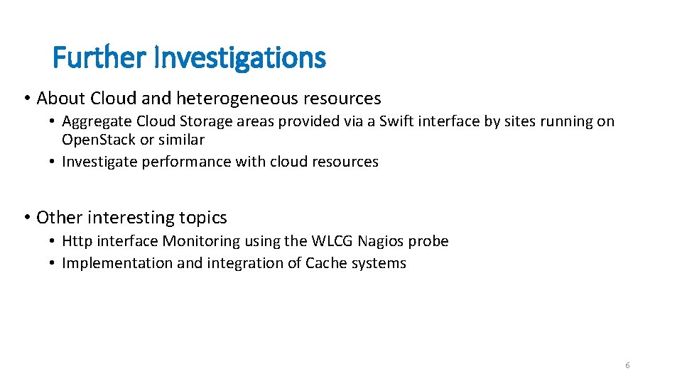 Further Investigations • About Cloud and heterogeneous resources • Aggregate Cloud Storage areas provided