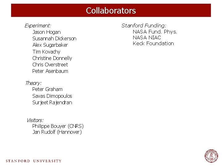 Collaborators Experiment: Jason Hogan Susannah Dickerson Alex Sugarbaker Tim Kovachy Christine Donnelly Chris Overstreet