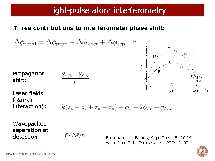 Light-pulse atom interferometry Three contributions to interferometer phase shift: Propagation shift: Laser fields (Raman