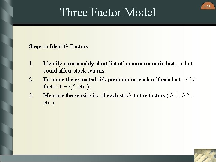 Three Factor Model Steps to Identify Factors 1. 2. 3. Identify a reasonably short