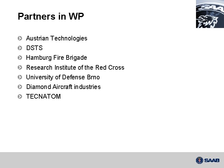 Partners in WP Austrian Technologies DSTS Hamburg Fire Brigade Research Institute of the Red