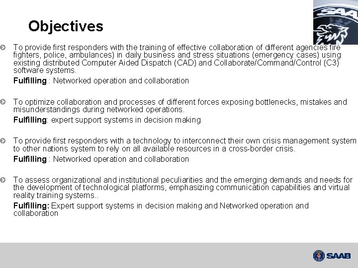 Objectives To provide first responders with the training of effective collaboration of different agencies