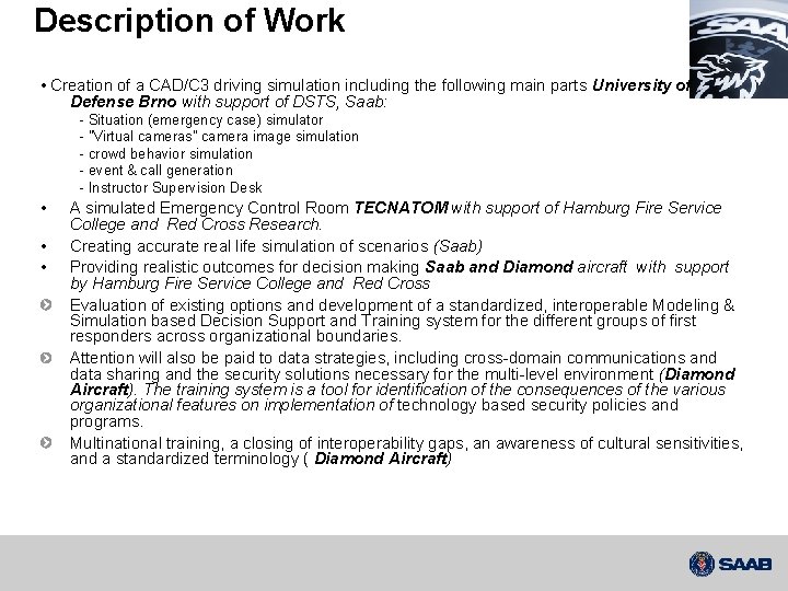 Description of Work • Creation of a CAD/C 3 driving simulation including the following