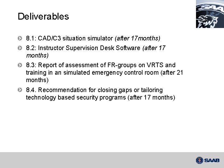 Deliverables 8. 1: CAD/C 3 situation simulator (after 17 months) 8. 2: Instructor Supervision