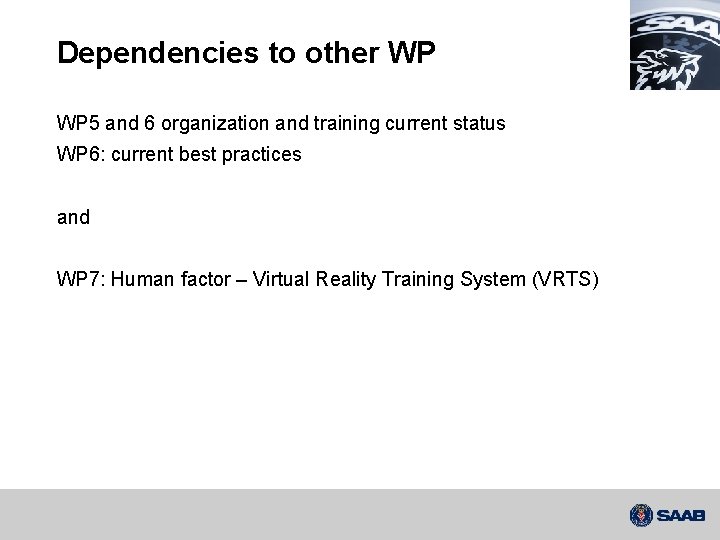 Dependencies to other WP WP 5 and 6 organization and training current status WP