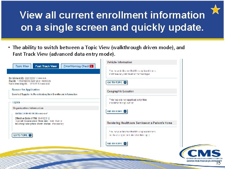View all current enrollment information on a single screen and quickly update. • The