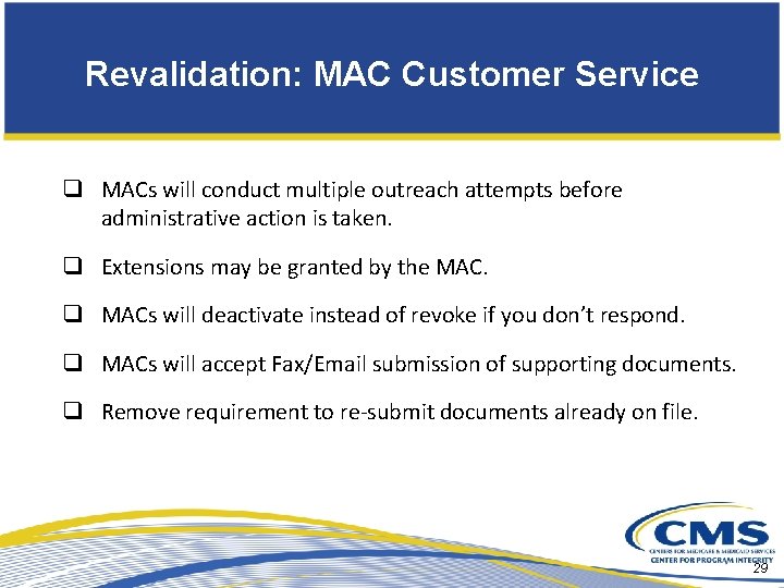 Revalidation: MAC Customer Service q MACs will conduct multiple outreach attempts before administrative action