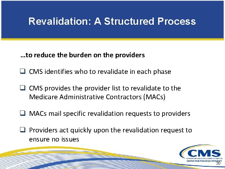 Revalidation: A Structured Process …to reduce the burden on the providers q CMS identifies