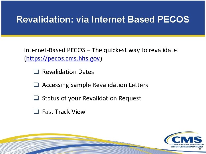 Revalidation: via Internet Based PECOS Internet-Based PECOS – The quickest way to revalidate. (https: