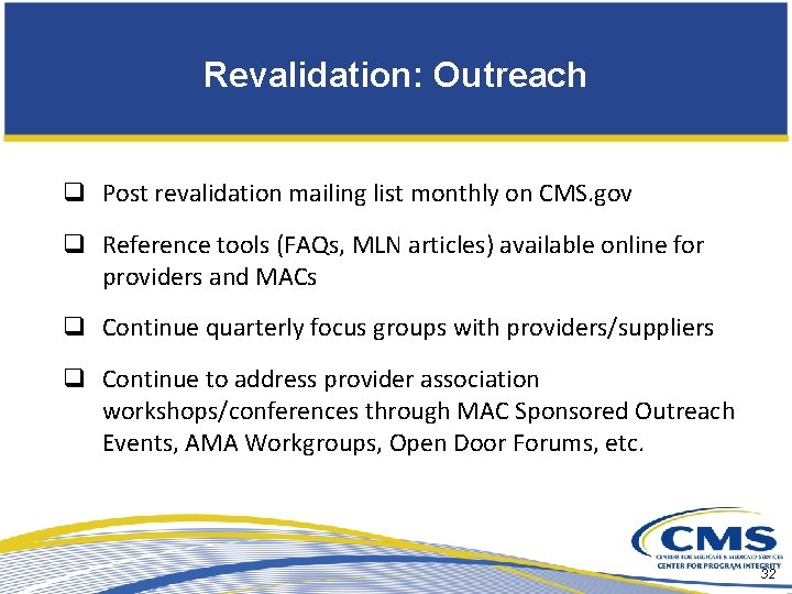 Revalidation: Outreach q Post revalidation mailing list monthly on CMS. gov q Reference tools