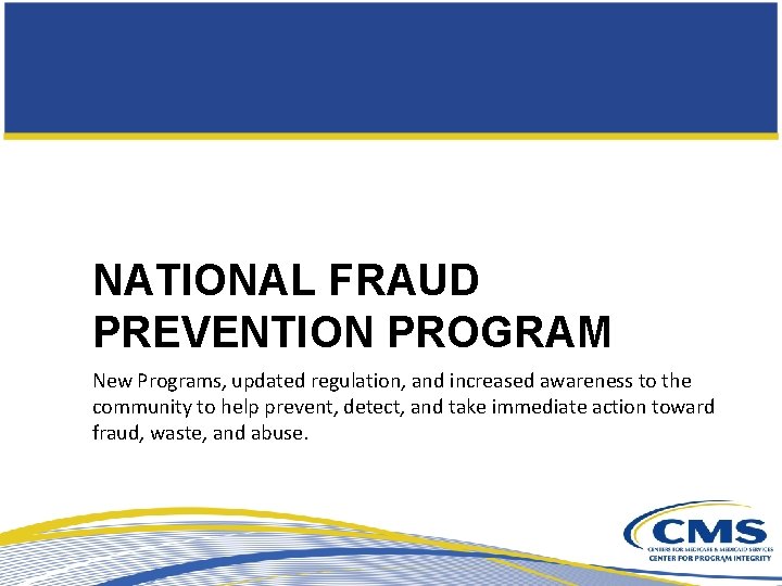 NATIONAL FRAUD PREVENTION PROGRAM New Programs, updated regulation, and increased awareness to the community