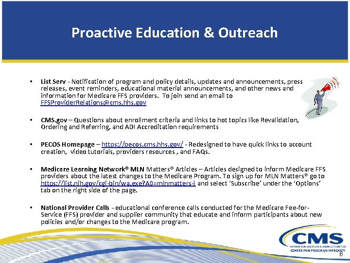 Proactive Education & Outreach • List Serv - Notification of program and policy details,