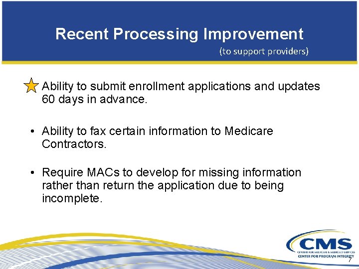 Recent Processing Improvement (to support providers) • Ability to submit enrollment applications and updates