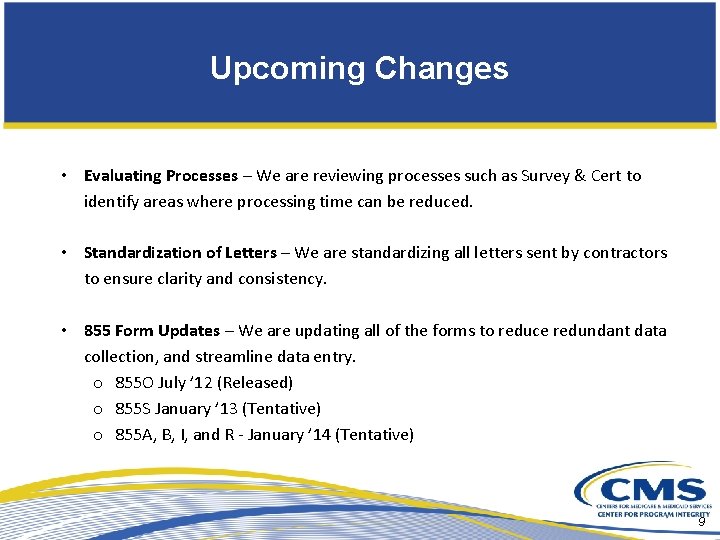 Upcoming Changes • Evaluating Processes – We are reviewing processes such as Survey &