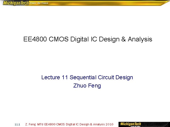 EE 4800 CMOS Digital IC Design & Analysis Lecture 11 Sequential Circuit Design Zhuo