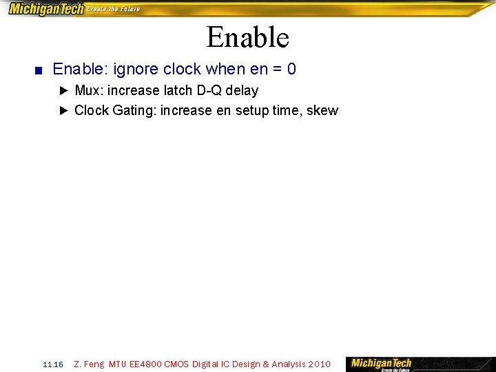 Enable ■ Enable: ignore clock when en = 0 ► Mux: increase latch D-Q