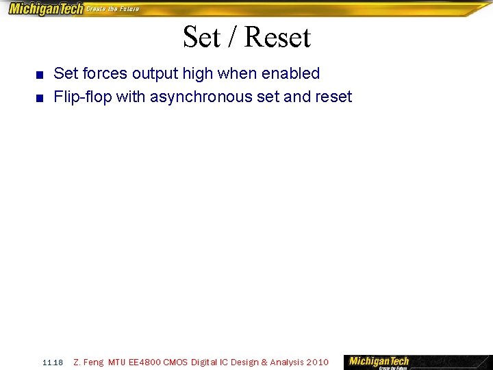 Set / Reset ■ Set forces output high when enabled ■ Flip-flop with asynchronous