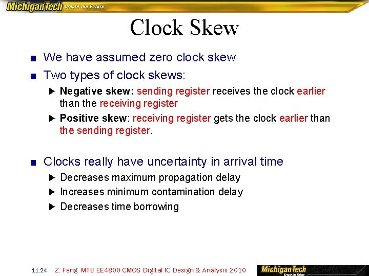 Clock Skew ■ We have assumed zero clock skew ■ Two types of clock
