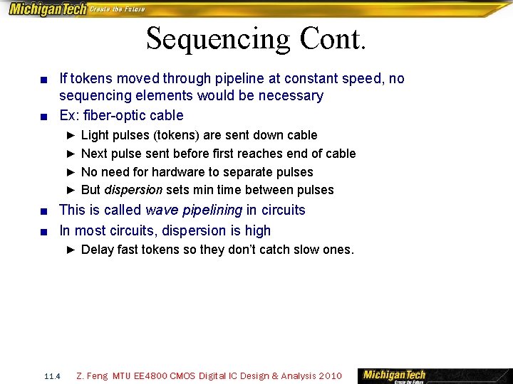 Sequencing Cont. ■ If tokens moved through pipeline at constant speed, no sequencing elements