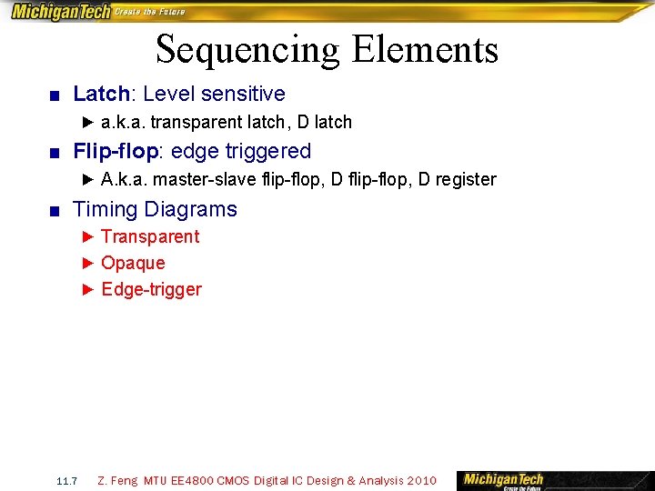 Sequencing Elements ■ Latch: Level sensitive ► a. k. a. transparent latch, D latch