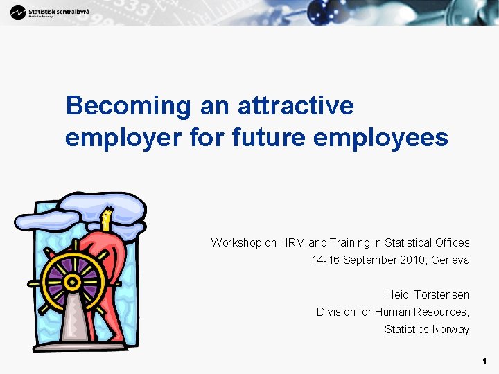 1 Becoming an attractive employer for future employees Workshop on HRM and Training in