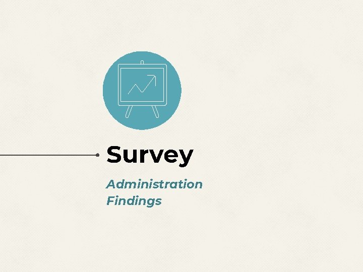 Survey Administration Findings Survey Administration Findings