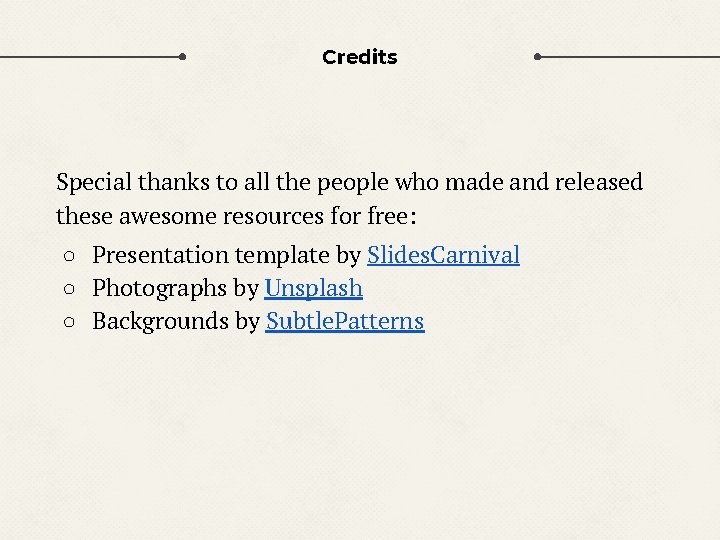 Credits Special thanks to all the people who made and released these awesome resources Credits Special thanks to all the people who made and released these awesome resources