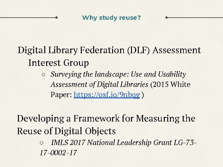 Why study reuse? Digital Library Federation (DLF) Assessment Interest Group ○ Surveying the landscape: Why study reuse? Digital Library Federation (DLF) Assessment Interest Group ○ Surveying the landscape: