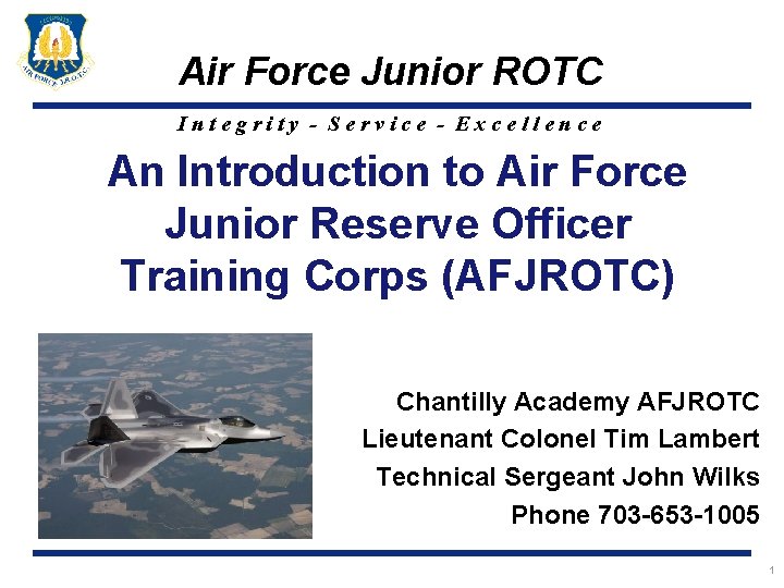 Air Force Junior ROTC Integrity - Service - Excellence An Introduction to Air Force