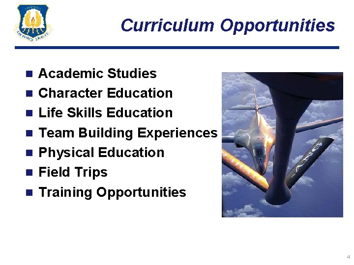 Curriculum Opportunities n n n n Academic Studies Character Education Life Skills Education Team
