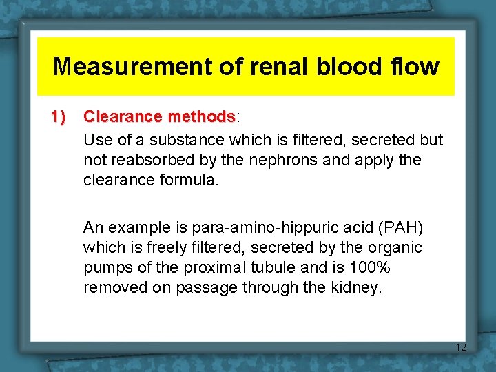 Measurement of renal blood flow 1) Clearance methods: methods Use of a substance which