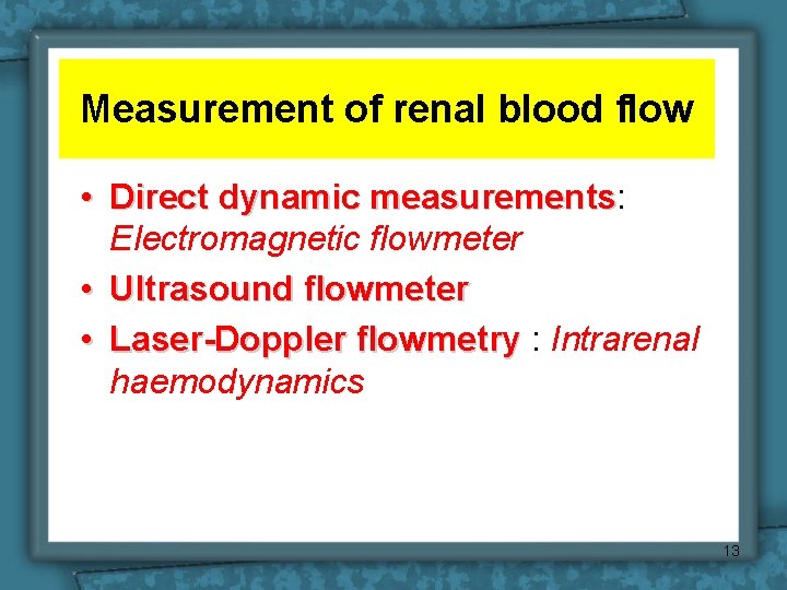 Measurement of renal blood flow • Direct dynamic measurements: measurements Electromagnetic flowmeter • Ultrasound