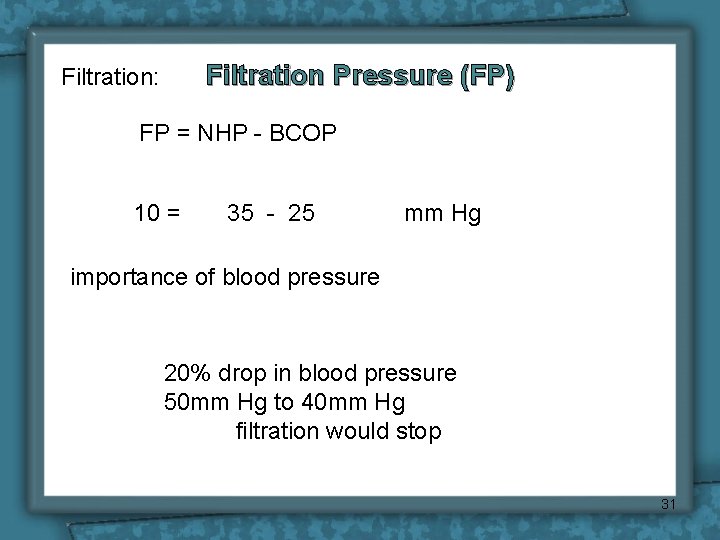 Filtration Pressure (FP) Filtration: FP = NHP - BCOP 10 = 35 - 25