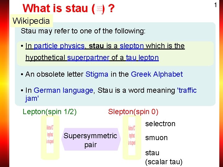 1 What is stau ( ) ? Wikipedia Stau may refer to one of