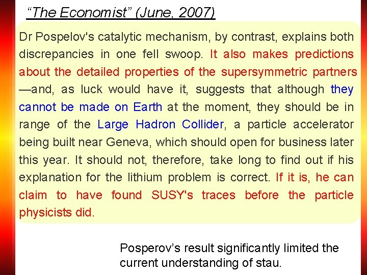 “The Economist” (June, 2007) Dr Pospelov's catalytic mechanism, by contrast, explains both discrepancies in