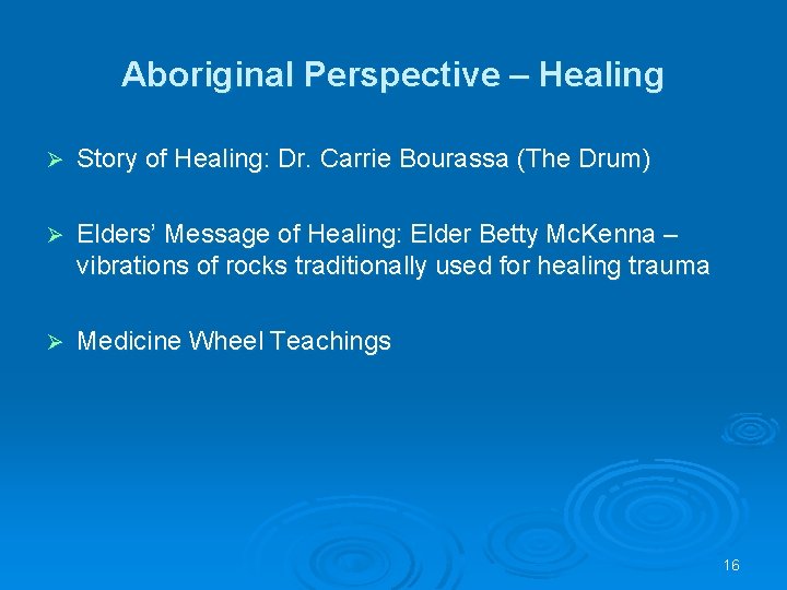Aboriginal Perspective – Healing Ø Story of Healing: Dr. Carrie Bourassa (The Drum) Ø