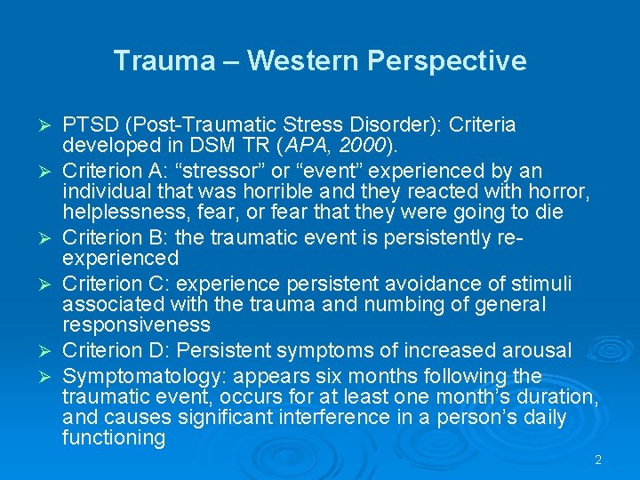 Trauma – Western Perspective Ø Ø Ø PTSD (Post-Traumatic Stress Disorder): Criteria developed in