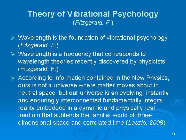 Theory of Vibrational Psychology (Fitzgerald, F. ) Wavelength is the foundation of vibrational psychology