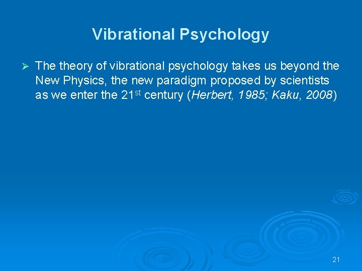 Vibrational Psychology Ø The theory of vibrational psychology takes us beyond the New Physics,