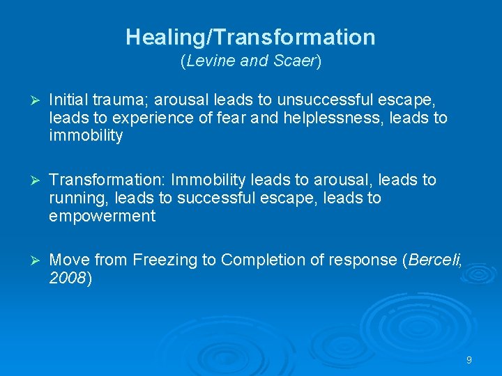 Healing/Transformation (Levine and Scaer) Ø Initial trauma; arousal leads to unsuccessful escape, leads to