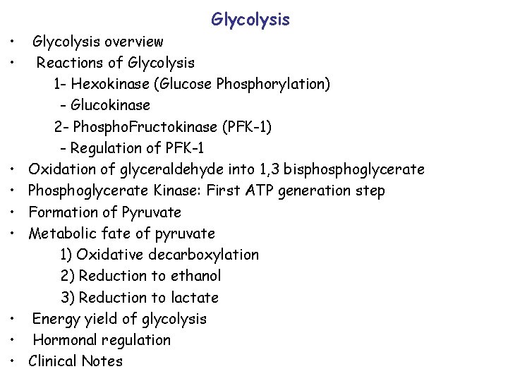 Glycolysis • • • Glycolysis overview Reactions of Glycolysis 1 - Hexokinase (Glucose Phosphorylation)