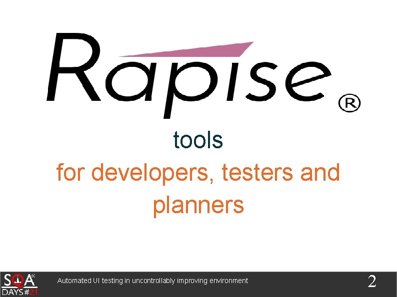 tools for developers, testers and planners Automated UI testing in uncontrollably improving environment 2