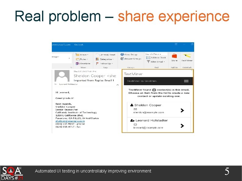 Real problem – share experience Automated UI testing in uncontrollably improving environment 5 