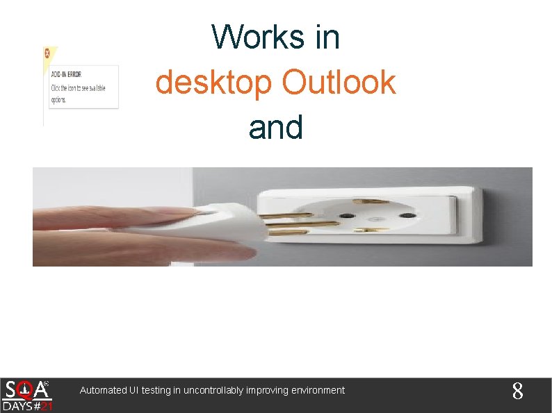 Works in desktop Outlook and Automated UI testing in uncontrollably improving environment 8 